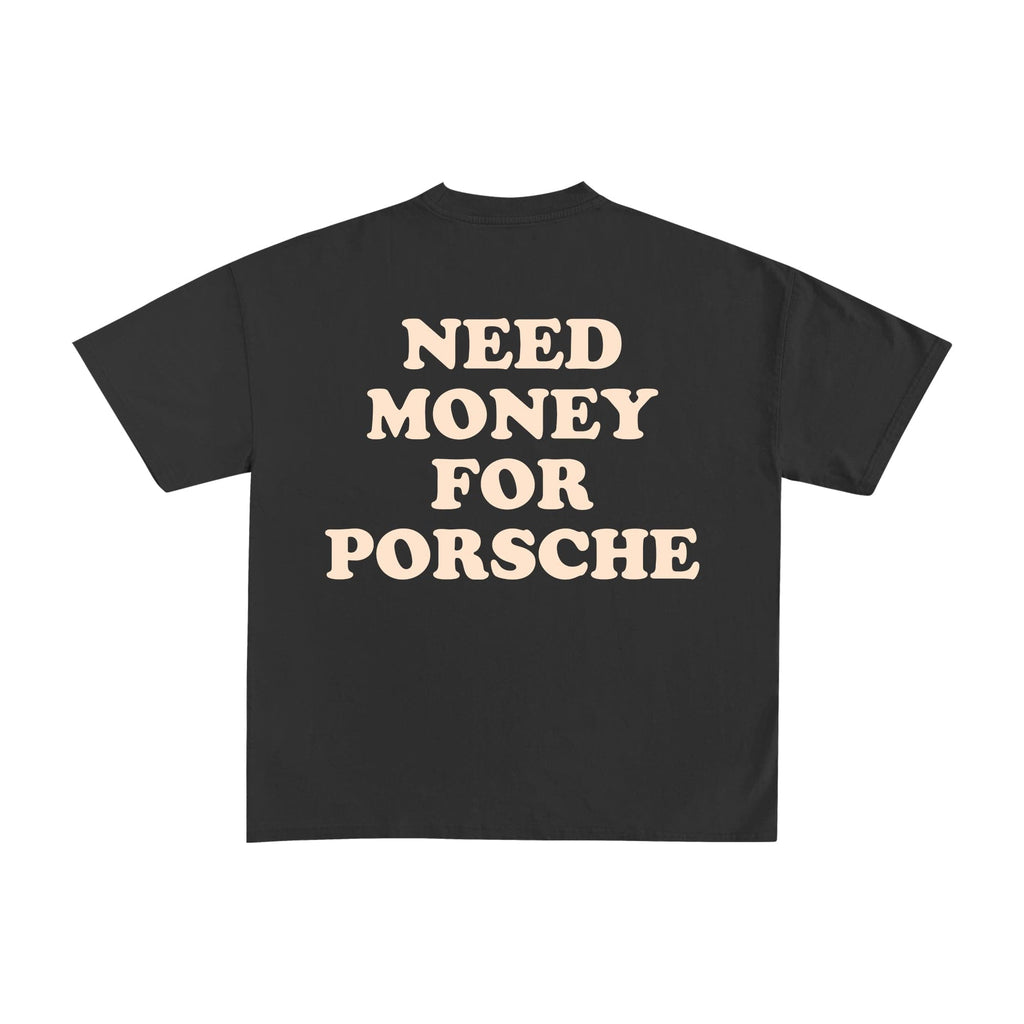 T-Shirt Money Makerz Need Money for Porsche - not for resale